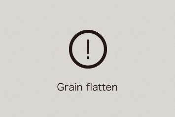 Grain flatten