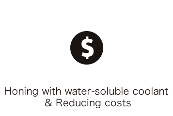 Honing with water-soluble coolant & Reducing costs